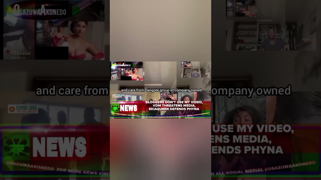 OsazuwaAkonedo ReelNews ~ Bloggers Don't Use My Video, VDM Threatens Media, EkiaQueen Defends Phyna