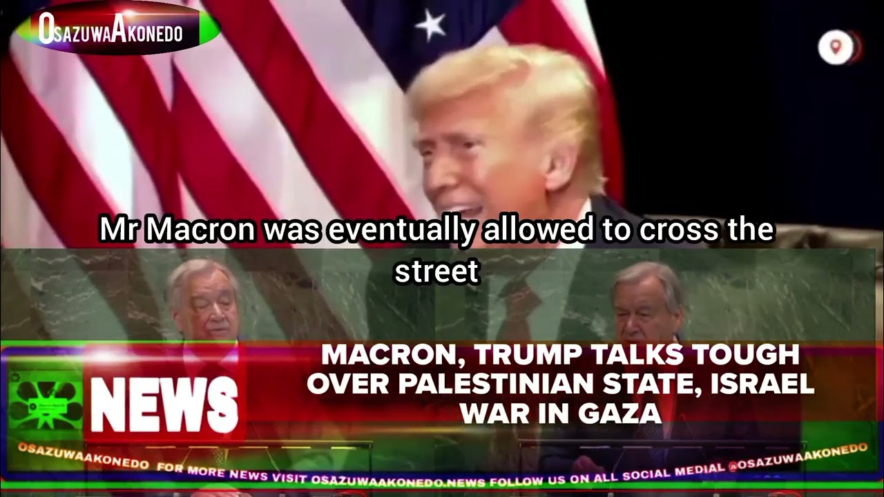 OsazuwaAkonedo ~ Macron, Trump Talks Tough Over Palestinian State, Israel War In Gaza