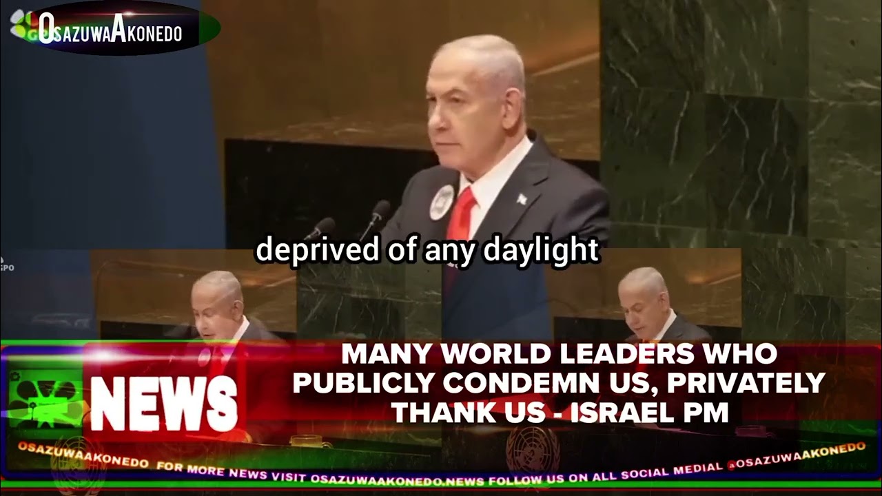 OsazuwaAkonedo Video ~ Many World Leaders Who Publicly Condemn Us, Privately Thank Us Israel PM
