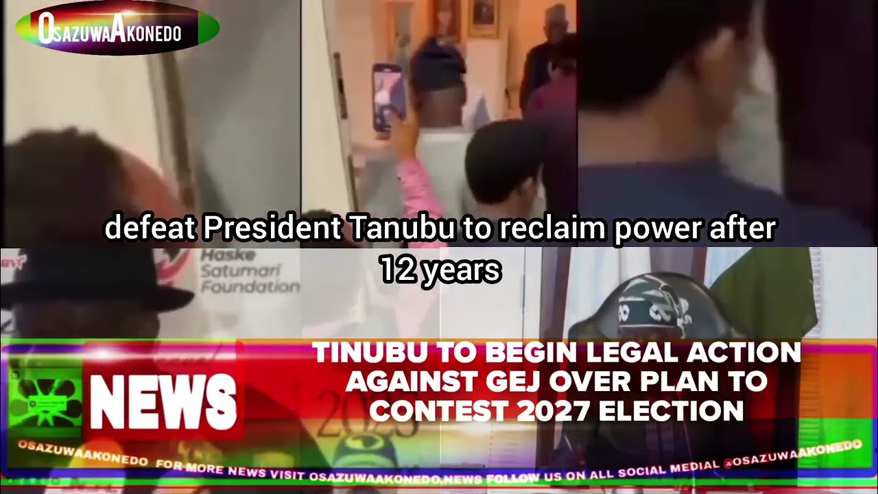 OsazuwaAkonedo Video ~ Tinubu To Begin Legal Action Against GEJ Over Plan To Contest 2027 Election