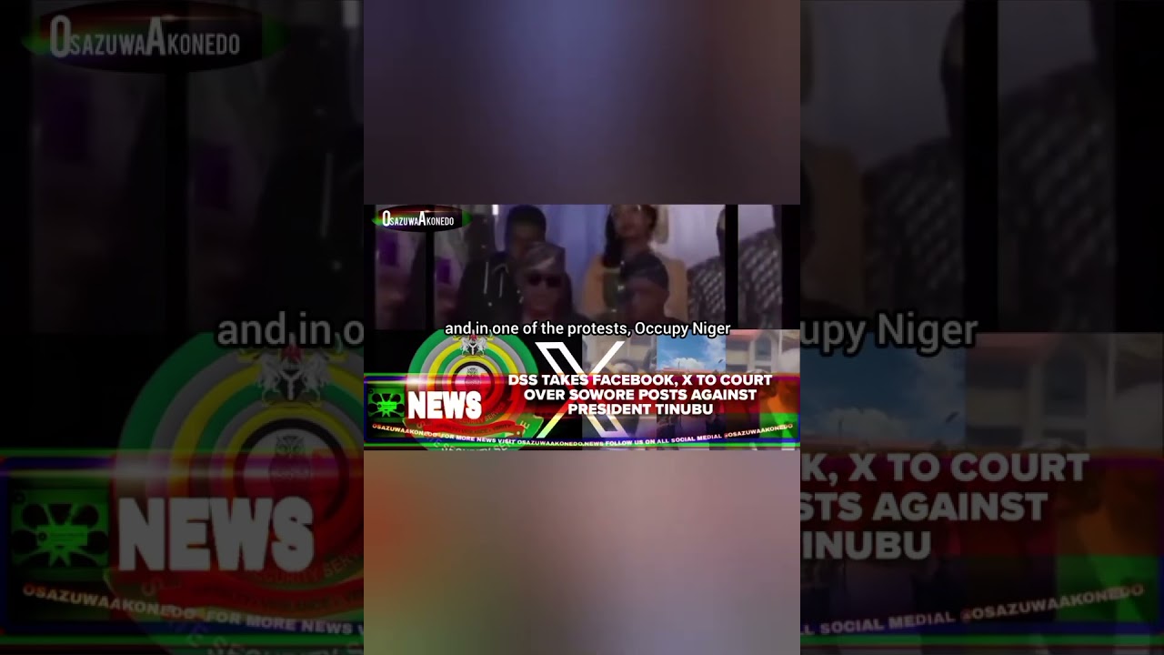 OsazuwaAkonedo BriefRecall ~ DSS Takes Facebook, X To Court Over Sowore Posts Against President Tinubu