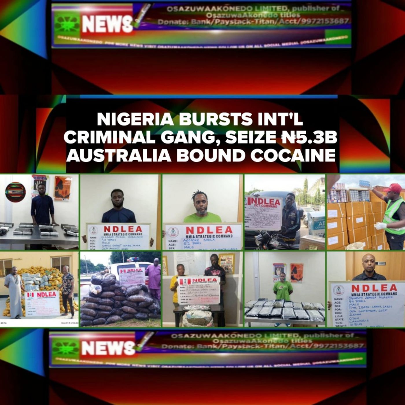 OsazuwaAkonedo Audio ~ Nigeria Bursts Int'l Criminal Gang, Seize ₦5.3b Australia Bound Cocaine