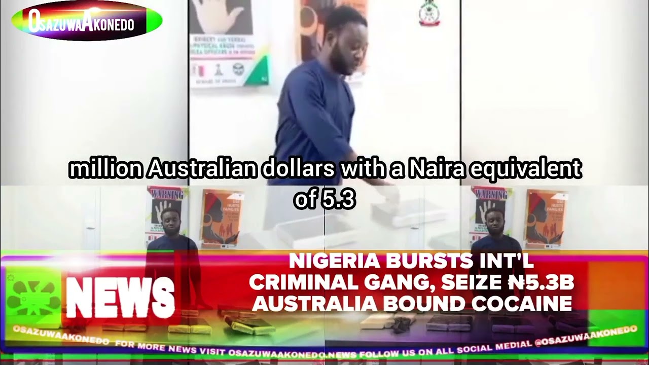OsazuwaAkonedo ShortReel ~ Nigeria Bursts Int'l Criminal Gang, Seize ₦5 3b Australia Bound Cocaine