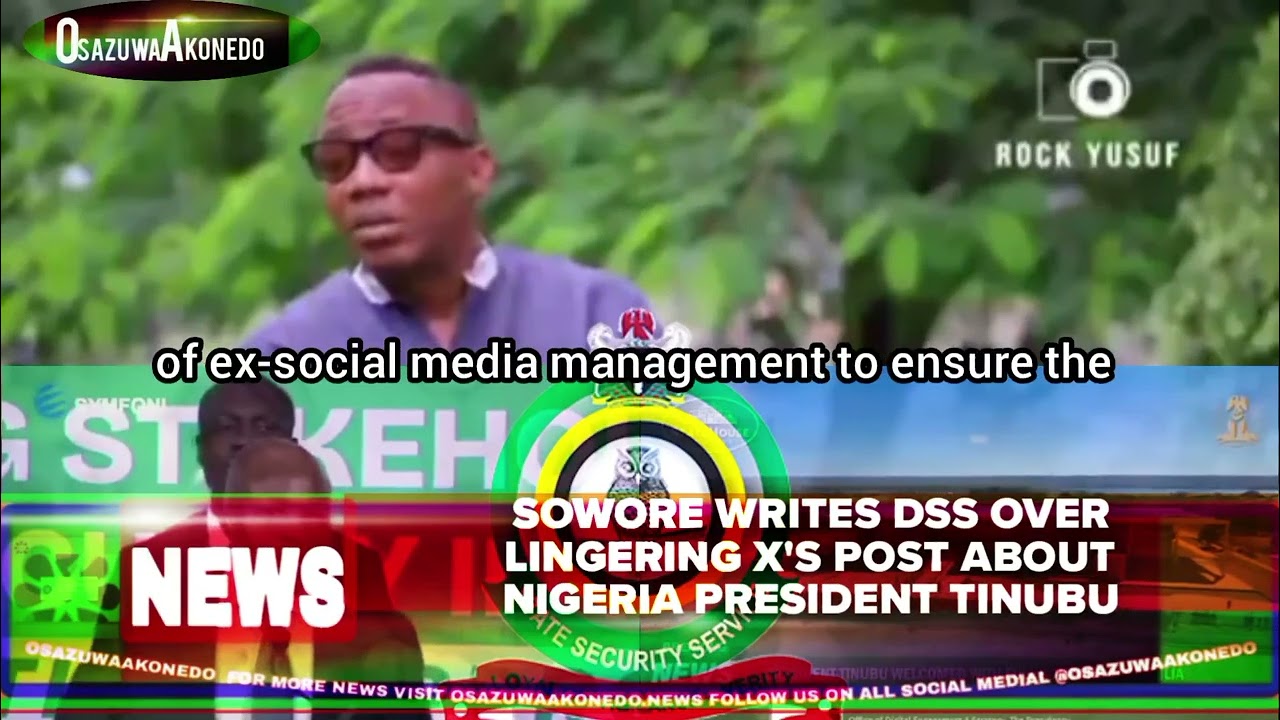 OsazuwaAkonedo ShortReel ~ Sowore Writes DSS Over Lingering X's Post About Nigeria President Tinubu