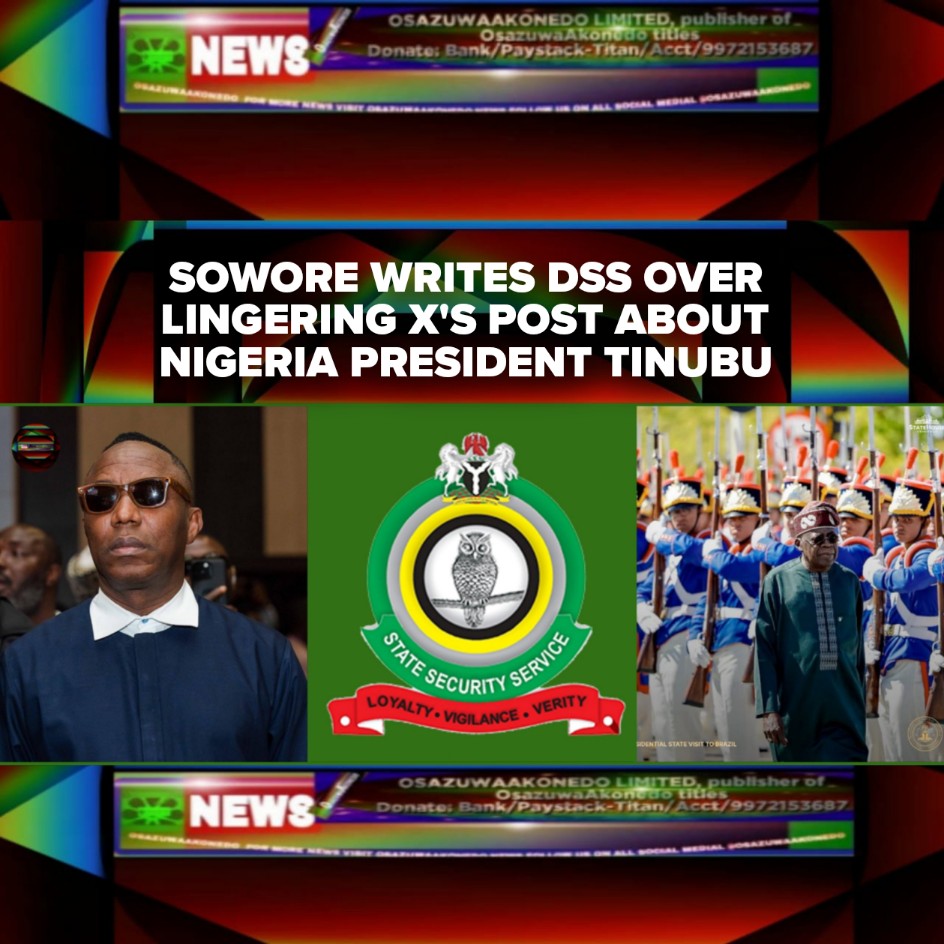 Sowore Writes DSS Over Lingering X's Post About Nigeria President Tinubu