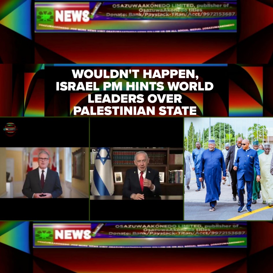Wouldn’t Happen, Israel PM Hints World Leaders Over Palestinian State