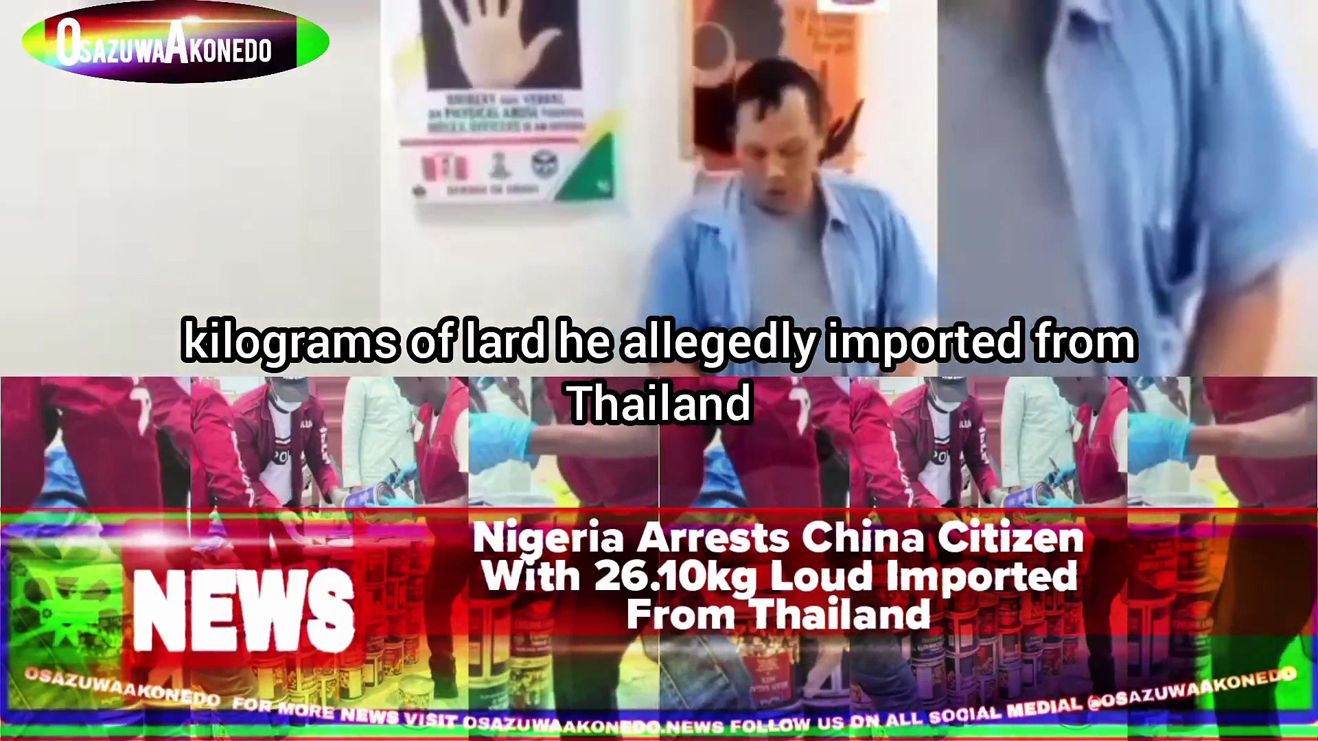 Video ~ Nigeria Arrests China Citizen With 26.10kg Loud Imported From Thailand