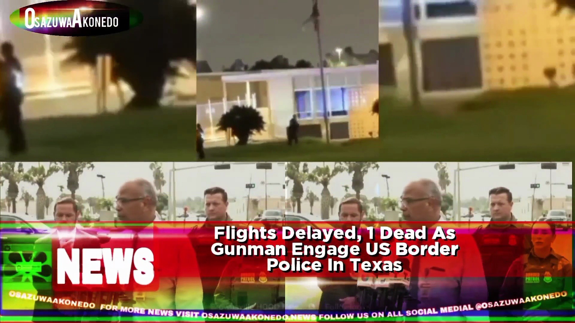 Video ~ Flights Delayed, 1 Dead As Gunman Engage US Border Police In Texas