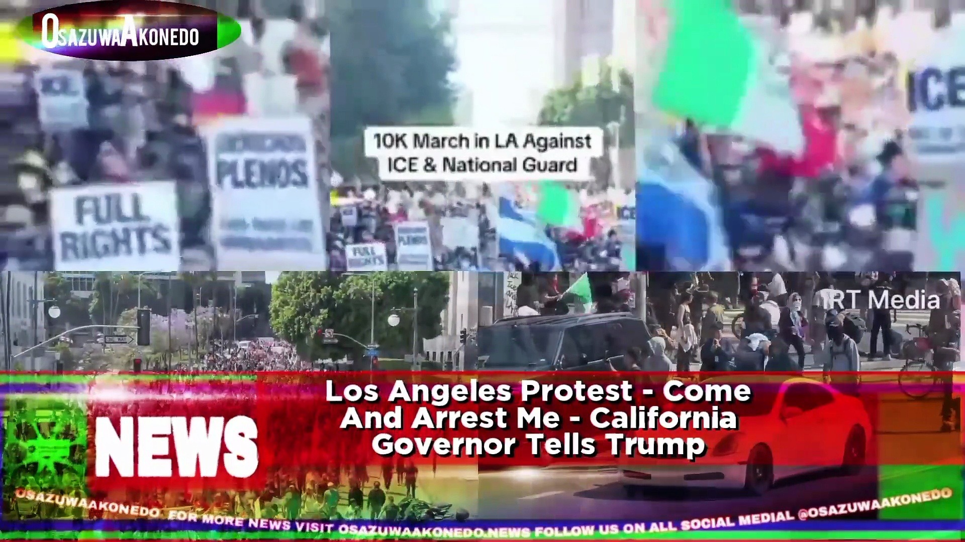 Video ~ Los Angeles Protest – Come And Arrest Me – California Governor Tells Trump