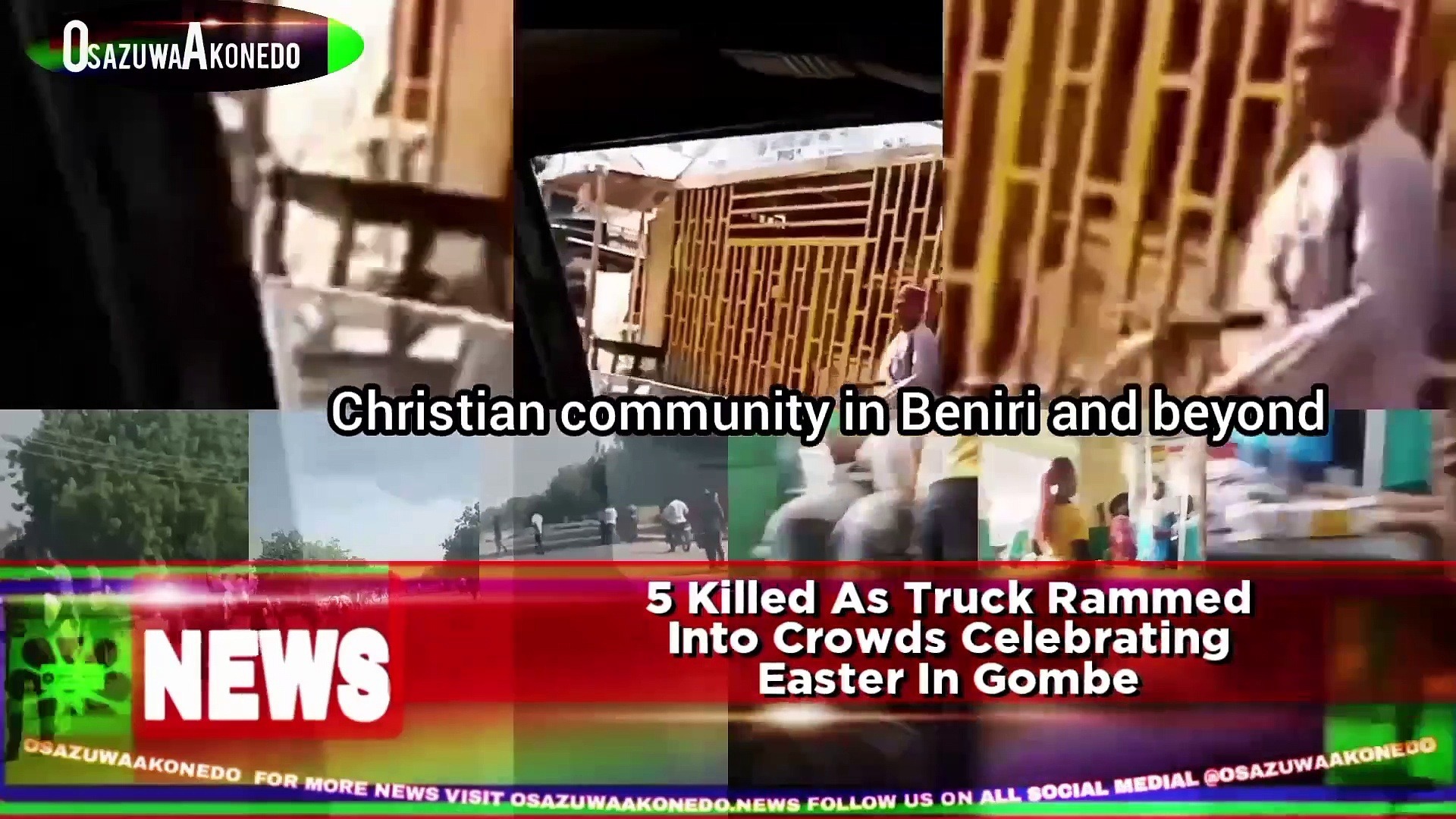 Video ~ 5 Killed As Truck Rammed Into Crowds Celebrating Easter In Gombe