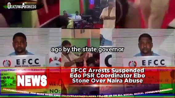 Video ~ EFCC Arrests Suspended Edo PSR Coordinator Ebo Stone Over Naira Abuse