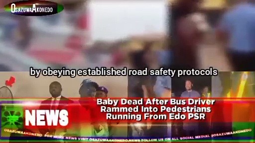 Video ~ Baby Dead After Bus Driver Rammed Into Pedestrians Running From Edo PSR