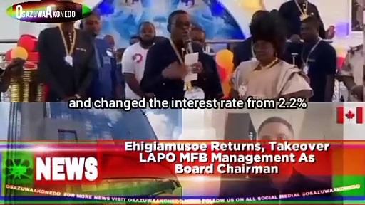 Video ~ Ehigiamusoe Returns, Takeover LAPO MFB Management As Board Chairman