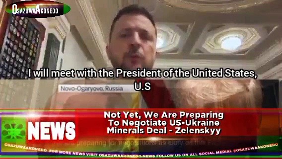 Video ~ Not Yet, We Are Preparing To Negotiate US-Ukraine Minerals Deal – Zelenskyy