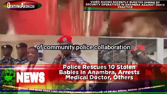 Video ~ Police Rescues 10 Stolen Babies In Anambra, Arrests Medical Doctor, Others