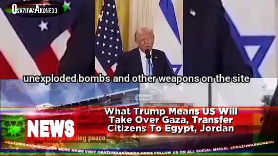 Video ~ What Trump Means US Will Take Over Gaza, Transfer Citizens To Egypt, Jordan
