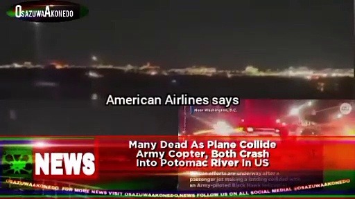 Video ~ Many Dead As Plane Collide Army Copter, Both Crash Into Potomac River In US