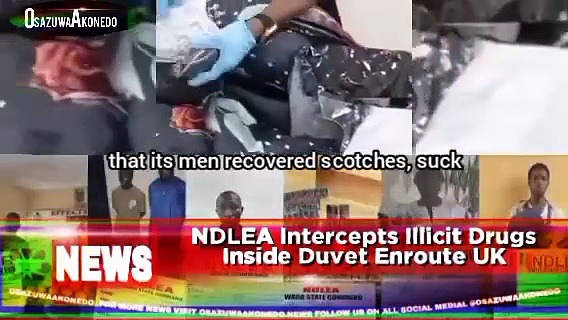 Video ~ NDLEA Intercepts Illicit Drugs Inside Duvet Enroute UK