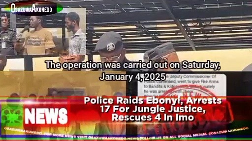 Video ~ Police Raids Ebonyi, Arrests 17 For Jungle Justice, Rescues 4 In Imo
