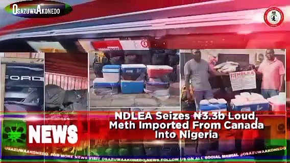 Video ~ NDLEA Seizes ₦3.3b Loud, Meth Imported From Canada Into Nigeria