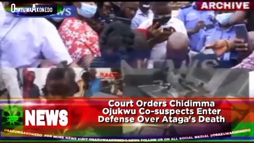 Video ~ Court Orders Chidimma Ojukwu Co-suspects Enter Defense Over Ataga’s Death