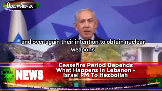 Video ~ Ceasefire Period Depends What Happens In Lebanon – Israel PM To Hezbollah