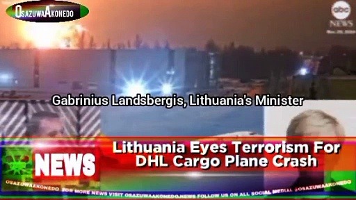 Video ~ Lithuania Eyes Terrorism For DHL Cargo Plane Crash