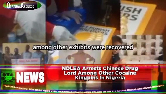Video ~ NDLEA Arrests Chinese Drug Lord Among Other Cocaine Kingpins In Nigeria