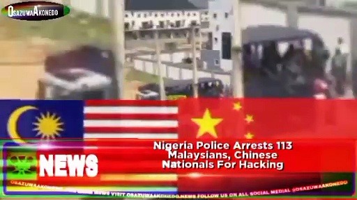 Video ~ Nigeria Police Arrests 113 Malaysians, Chinese Nationals For Hacking
