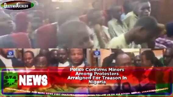 Video ~ Police Confirms Minors Among Protesters Arraigned For Treason In Nigeria
