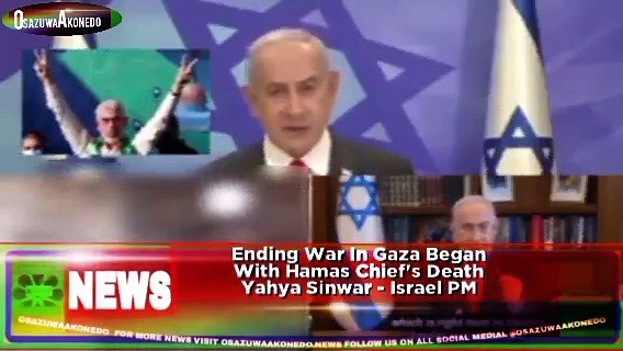 Video ~ Ending War In Gaza Began With Hamas Chief’s Death Yahya Sinwar – Israel PM