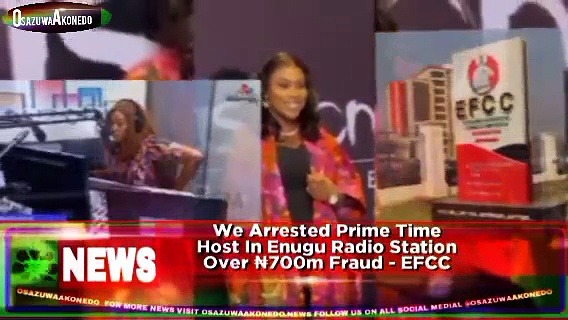 Video ~ We Arrested Prime Time Host In Enugu Radio Station Over ₦700m Fraud – EFCC