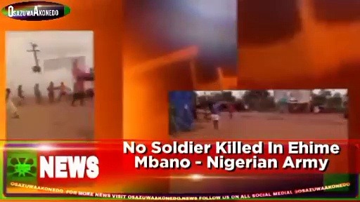 Video ~ No Soldier Killed In Ehime Mbano – Nigerian Army