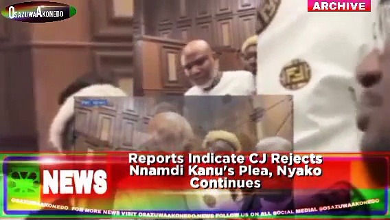 Video ~ Reports Indicate CJ Rejects Nnamdi Kanu’s Plea, Nyako Continues