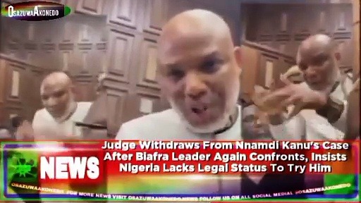 Video ~ Judge Withdraws From Nnamdi Kanu’s Case After Biafra Leader Again Confronts, Insists Nigeria Lacks Legal Status To Try Him ~ OsazuwaAkonedo