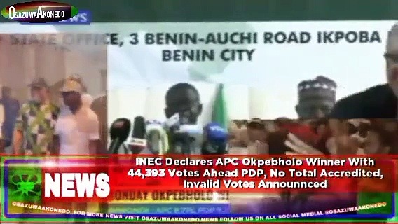 Video ~ INEC Declares APC Okpebholo Winner With 44,393 Votes Ahead PDP, No Total Accredited, Invalid Votes Announnced ~ OsazuwaAkonedo