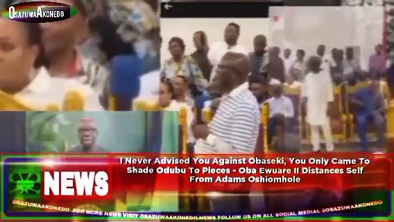 Video ~ I Never Advised You Against Obaseki, You Only Came To Shade Odubu To Pieces – Oba Ewuare II Distances Self From Adams Oshiomhole ~ OsazuwaAkonedo