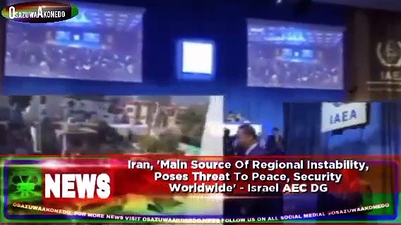 Video ~ Iran, ‘Main Source Of Regional Instability, Poses Threat To Peace, Security Worldwide’ – Israel AEC DG ~ OsazuwaAkonedo