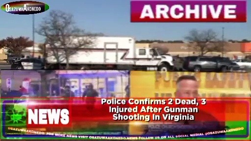 Video ~ Police Confirms 2 Dead, 3 Injured After Gunman Shooting In Virginia ~ OsazuwaAkonedo