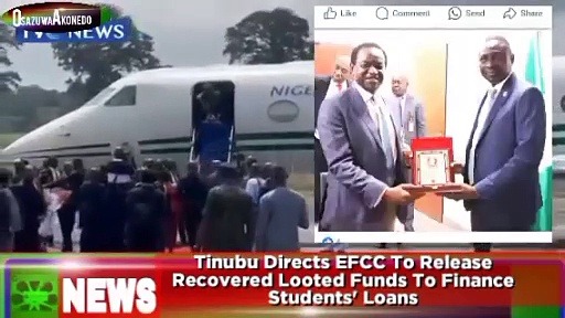 Video ~ Tinubu Directs EFCC To Release Recovered Looted Funds To Finance Students’ Loans ~ OsazuwaAkonedo