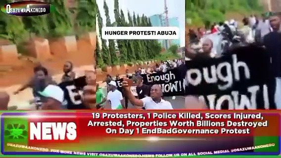 Video ~ 19 Protesters, 1 Police Killed, Scores Injured, Arrested, Properties Worth Billions Destroyed On Day 1 EndBadGovernance Protest ~ OsazuwaAkonedo