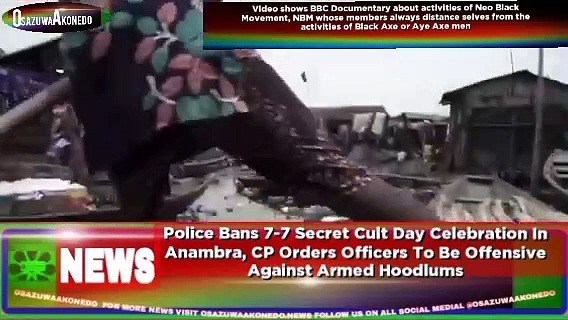 Video ~ Police Bans 7-7 Secret Cult Day Celebration In Anambra, CP Orders Officers To Be Offensive Against Armed Hoodlums ~ OsazuwaAkonedo