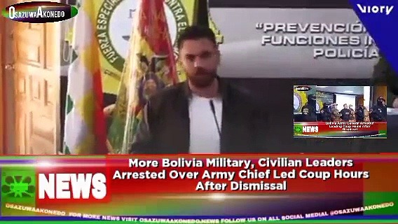 Video ~ More Bolivia Military, Civilian Leaders Arrested Over Army Chief Led Coup Hours After Dismissal ~ OsazuwaAkonedo