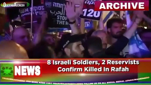 Video ~ 8 Israeli Soldiers, 2 Reservists Confirm Killed In Rafah ~ OsazuwaAkonedo