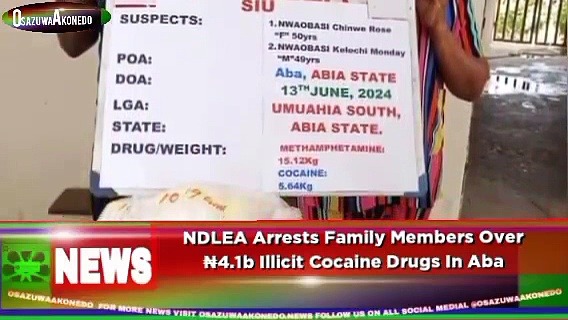 Video ~ NDLEA Arrests Family Members Over ₦4.1b Illicit Cocaine Drugs In Aba ~ OsazuwaAkonedo