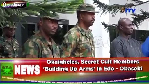 Video ~ Okaigheles, Secret Cult Members ‘Building Up Arms’ In Edo – Obaseki ~ OsazuwaAkonedo