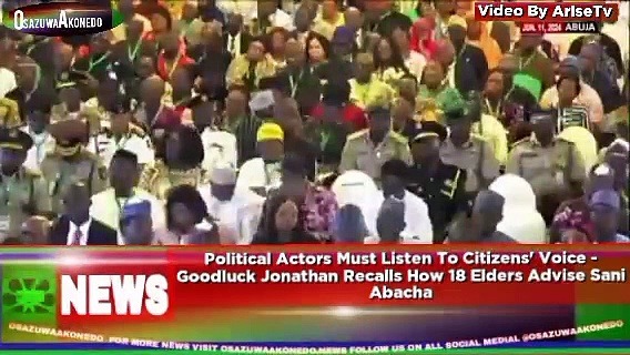 Video ~ Political Actors Must Listen To Citizens’ Voice – Goodluck Jonathan Recalls How 18 Elders Advise Sani Abacha ~ OsazuwaAkonedo
