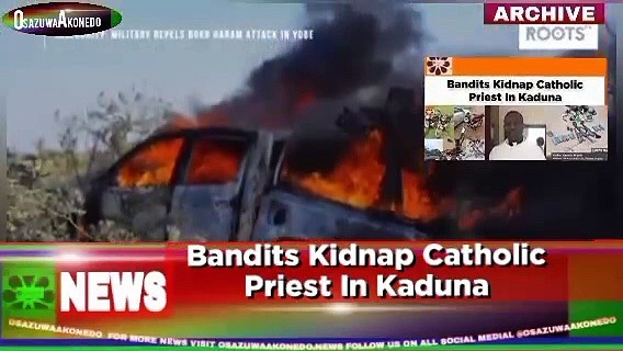 Video ~ Bandits Kidnap Catholic Priest In Kaduna ~ OsazuwaAkonedo