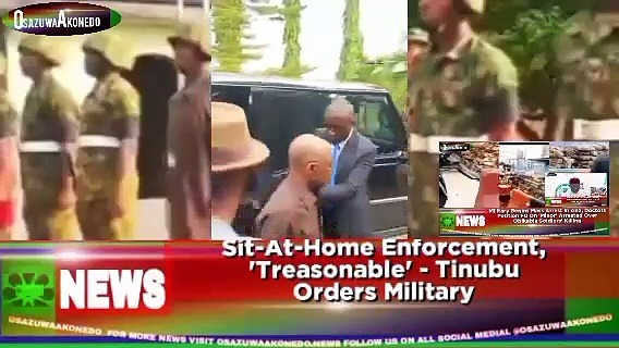 Video ~ Sit-At-Home Enforcement, ‘Treasonable’ – Tinubu Orders Military ~ OsazuwaAkonedo
