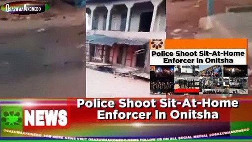 Video ~ Police Shoot Sit-At-Home Enforcer In Onitsha ~ OsazuwaAkonedo